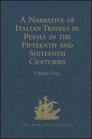 Narrative of Italian Travels in Persia in the Fifteenth and Sixteenth Centuries