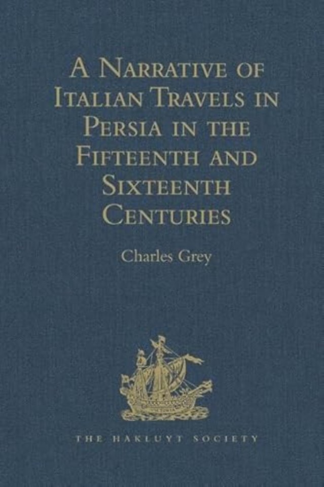 Narrative of Italian Travels in Persia in the Fifteenth and Sixteenth Centuries