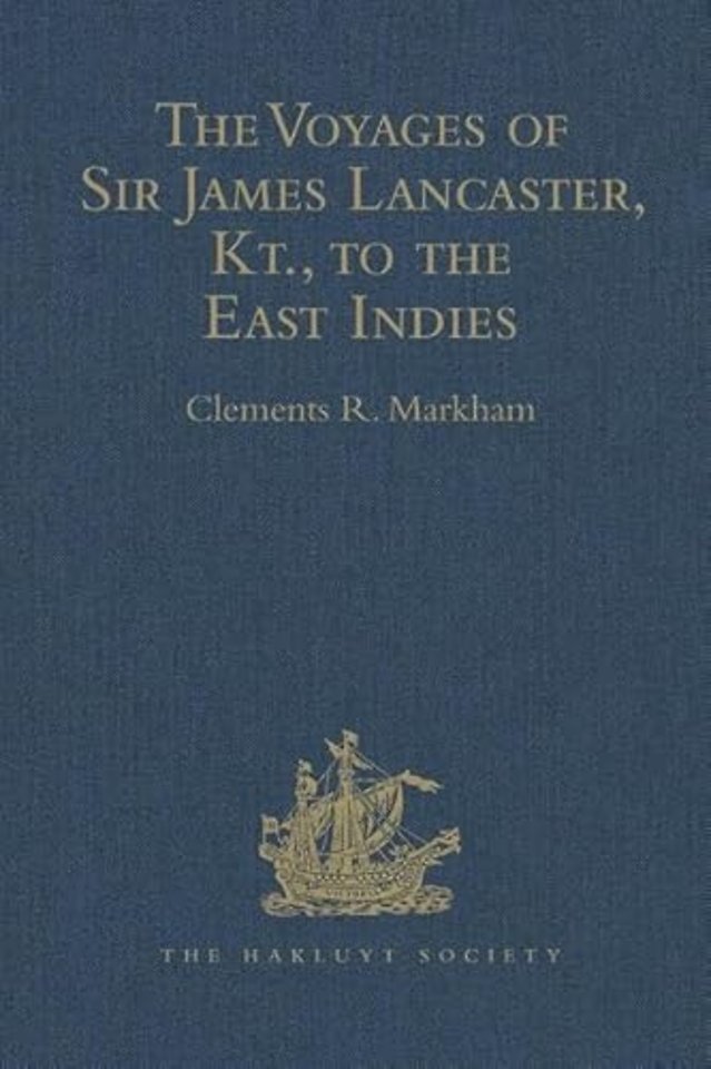 Voyages of Sir James Lancaster, Kt., to the East Indies