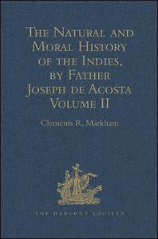 Natural and Moral History of the Indies, by Father Joseph de Acosta