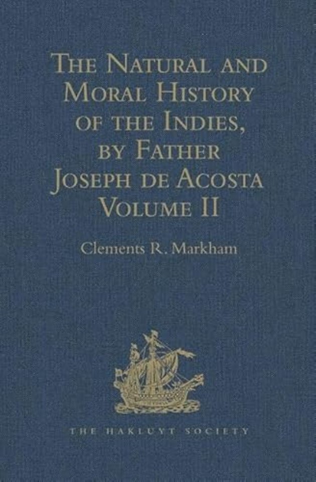 Natural and Moral History of the Indies, by Father Joseph de Acosta