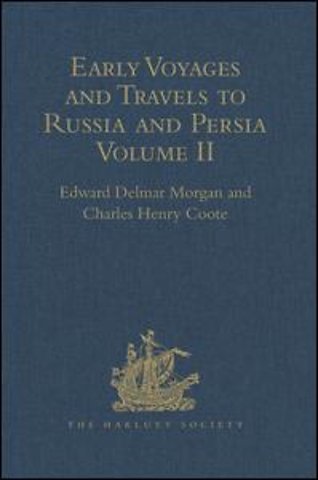 Early Voyages and Travels to Russia and Persia by Anthony Jenkinson and other Englishmen