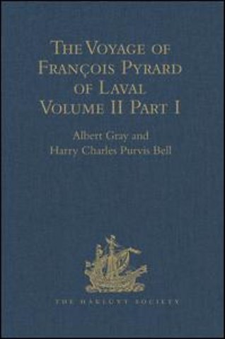Voyage of François Pyrard of Laval to the East Indies, the Maldives, the Moluccas, and Brazil