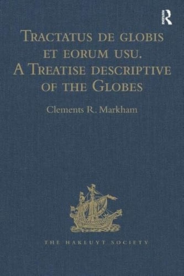 Tractatus de globis et eorum usu. A Treatise descriptive of the Globes constructed by Emery Molyneux