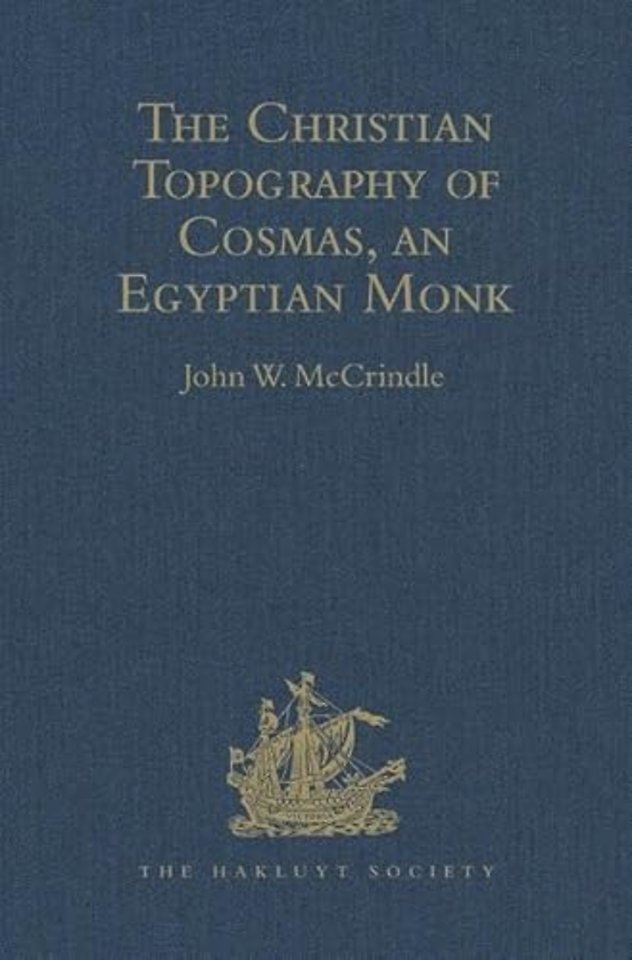 Kosma Aiguptiou Monachou Christianike Topographia - The Christian Topography of Cosmas, an Egyptian Monk