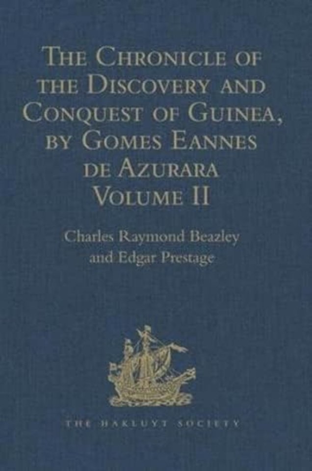 Chronicle of the Discovery and Conquest of Guinea. Written by Gomes Eannes de Azurara