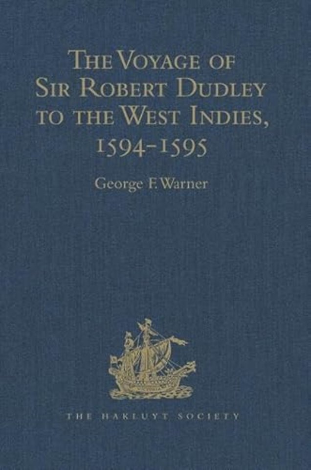 Voyage of Sir Robert Dudley, afterwards styled Earl of Warwick and Leicester and Duke of Northumberland, to the West Indies, 1594-1595