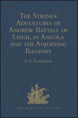 Strange Adventures of Andrew Battell of Leigh, in Angola and the Adjoining Regions