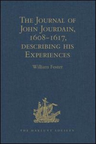 Journal of John Jourdain, 1608-1617, describing his Experiences in Arabia, India, and the Malay Archipelago