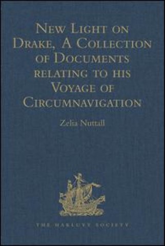 New Light on Drake, A Collection of Documents relating to his Voyage of Circumnavigation, 1577-1580