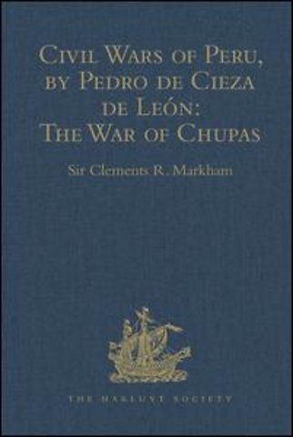 Civil Wars of Peru, by Pedro de Cieza de León (Part IV, Book II): The War of Chupas
