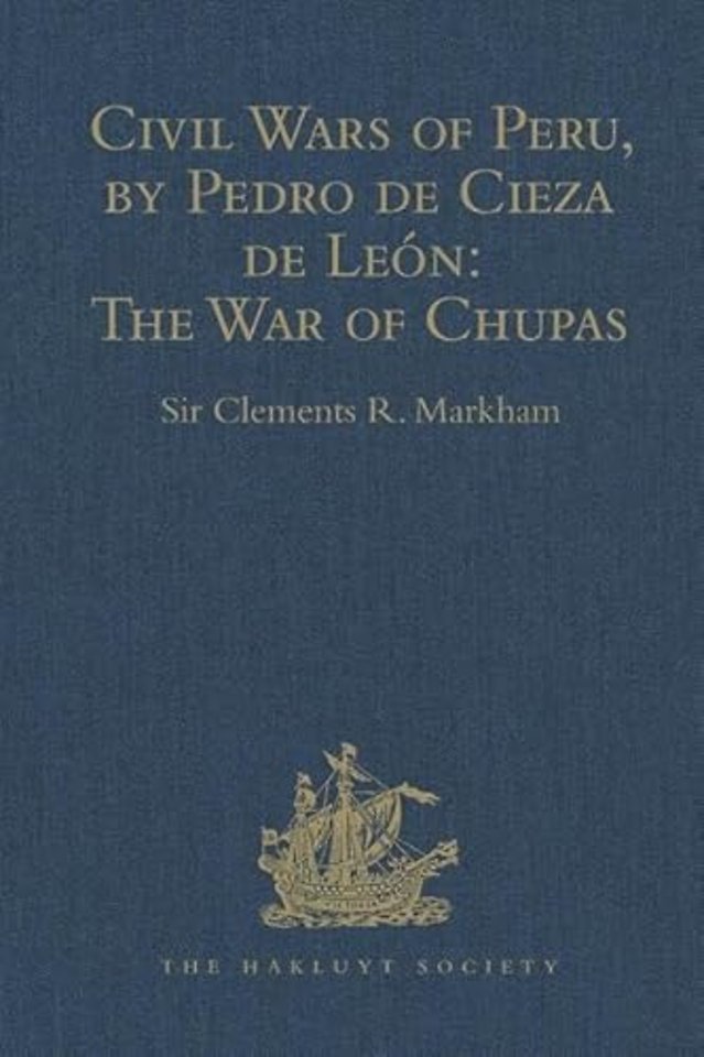 Civil Wars of Peru, by Pedro de Cieza de León (Part IV, Book II): The War of Chupas