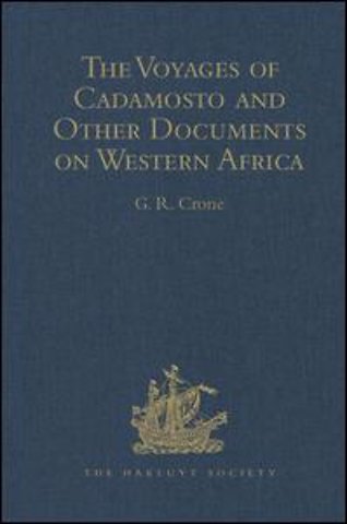 Voyages of Cadamosto and Other Documents on Western Africa in the Second Half of the Fifteenth Century