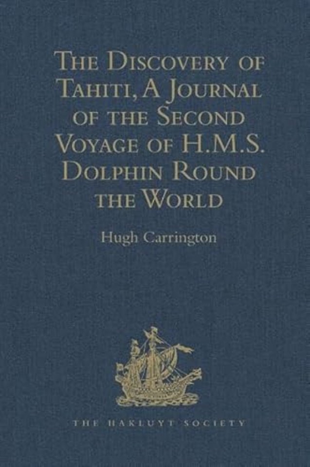 Discovery of Tahiti, A Journal of the Second Voyage of H.M.S. Dolphin Round the World, under the Command of Captain Wallis, R.N.