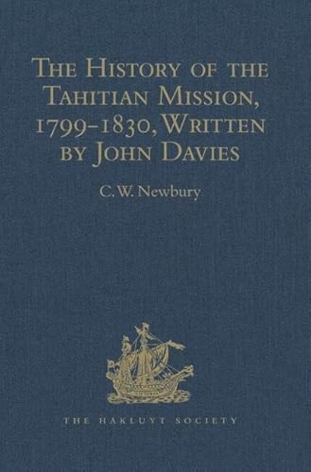 History of the Tahitian Mission, 1799-1830, Written by John Davies, Missionary to the South Sea Islands