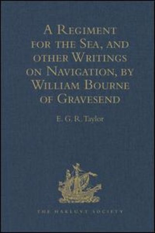 Regiment for the Sea, and other Writings on Navigation, by William Bourne of Gravesend, a Gunner, c.1535-1582