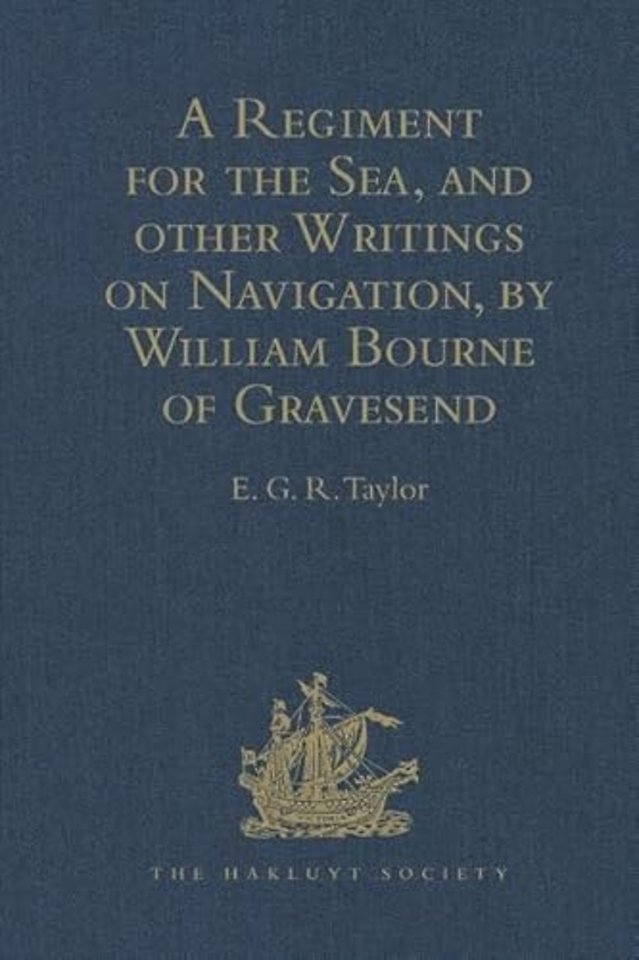 Regiment for the Sea, and other Writings on Navigation, by William Bourne of Gravesend, a Gunner, c.1535-1582