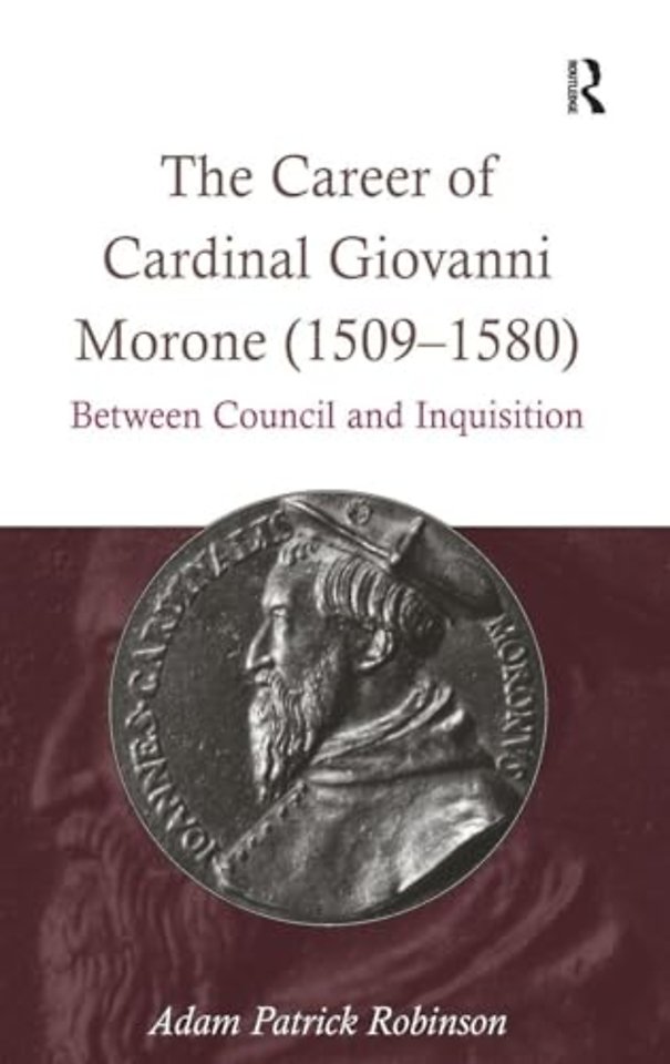 Career of Cardinal Giovanni Morone (1509-1580)