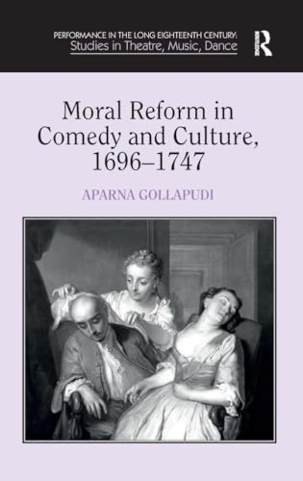 Moral Reform in Comedy and Culture, 1696-1747