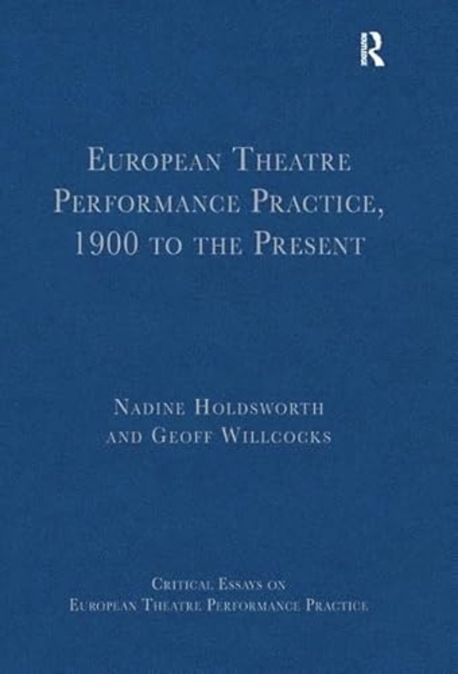 European Theatre Performance Practice, 1900 to the Present