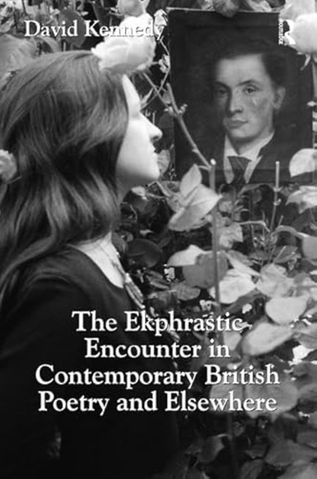 Ekphrastic Encounter in Contemporary British Poetry and Elsewhere