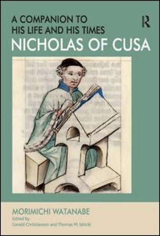 Nicholas of Cusa - A Companion to his Life and his Times