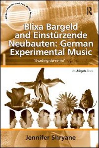 Blixa Bargeld and Einstürzende Neubauten: German Experimental Music