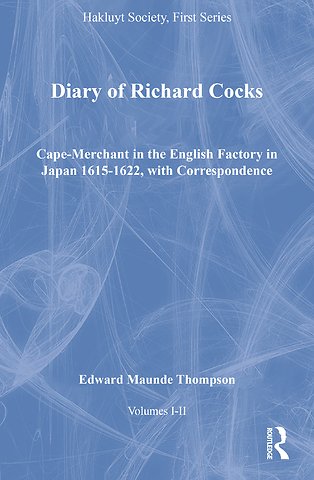 Diary of Richard Cocks, Cape-Merchant in the English Factory in Japan 1615-1622, with Correspondence, Volumes I-II