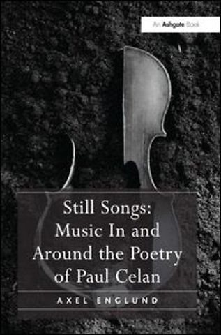 Still Songs: Music In and Around the Poetry of Paul Celan