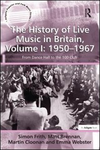 History of Live Music in Britain, Volume I: 1950-1967