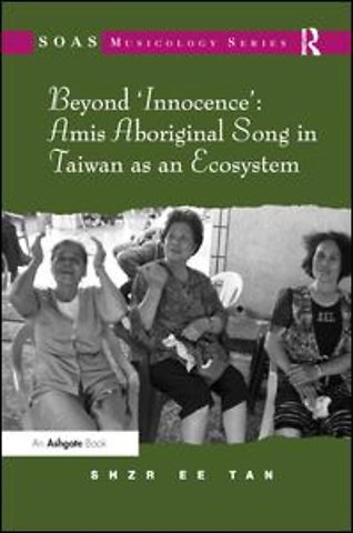 Beyond 'Innocence': Amis Aboriginal Song in Taiwan as an Ecosystem