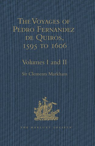 Voyages of Pedro Fernandez de Quiros, 1595 to 1606