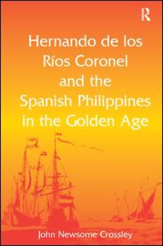 Hernando de los Ríos Coronel and the Spanish Philippines in the Golden Age