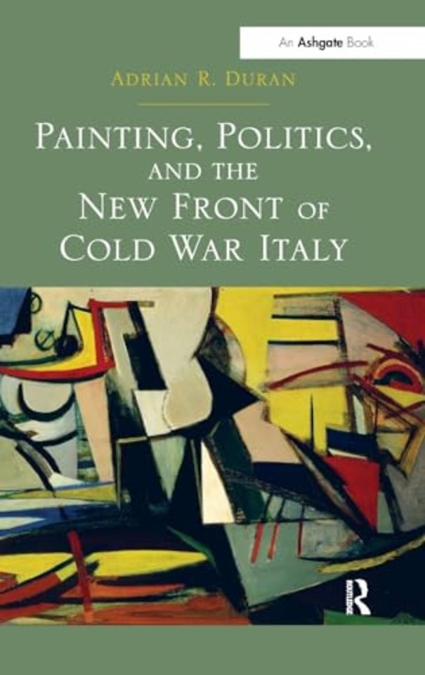 Painting, Politics, and the New Front of Cold War Italy