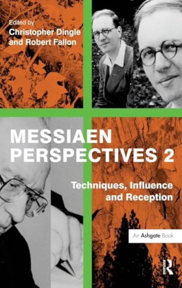 Messiaen Perspectives 2: Techniques, Influence and Reception