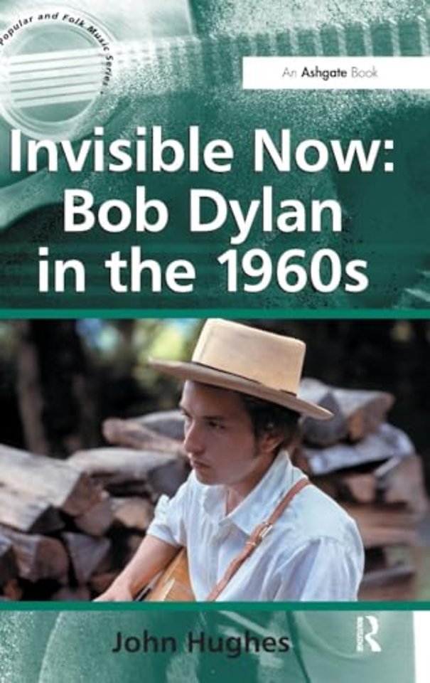 Invisible Now: Bob Dylan in the 1960s