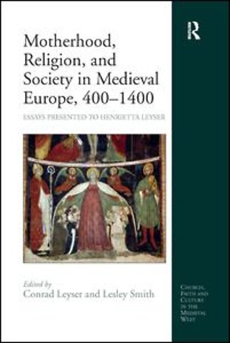 Motherhood, Religion, and Society in Medieval Europe, 400-1400