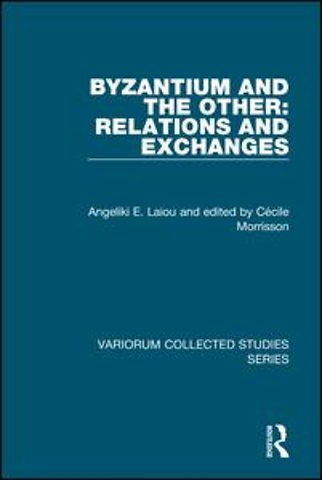 Byzantium and the Other: Relations and Exchanges
