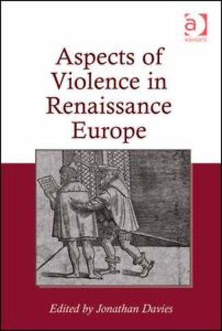 Aspects of Violence in Renaissance Europe