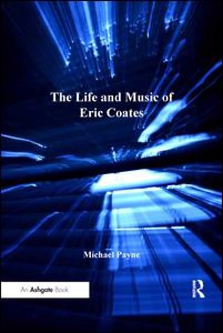 Life and Music of Eric Coates