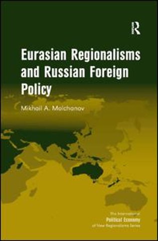 Eurasian Regionalisms and Russian Foreign Policy