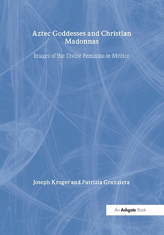 Aztec Goddesses and Christian Madonnas