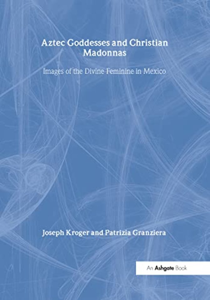 Aztec Goddesses and Christian Madonnas