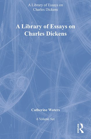 Library of Essays on Charles Dickens