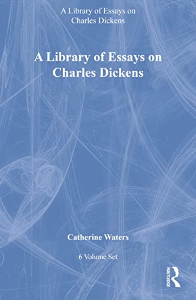 Library of Essays on Charles Dickens