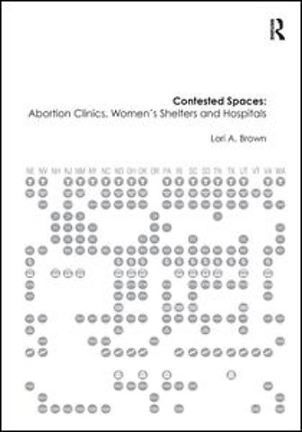 Contested Spaces: Abortion Clinics, Women's Shelters and Hospitals