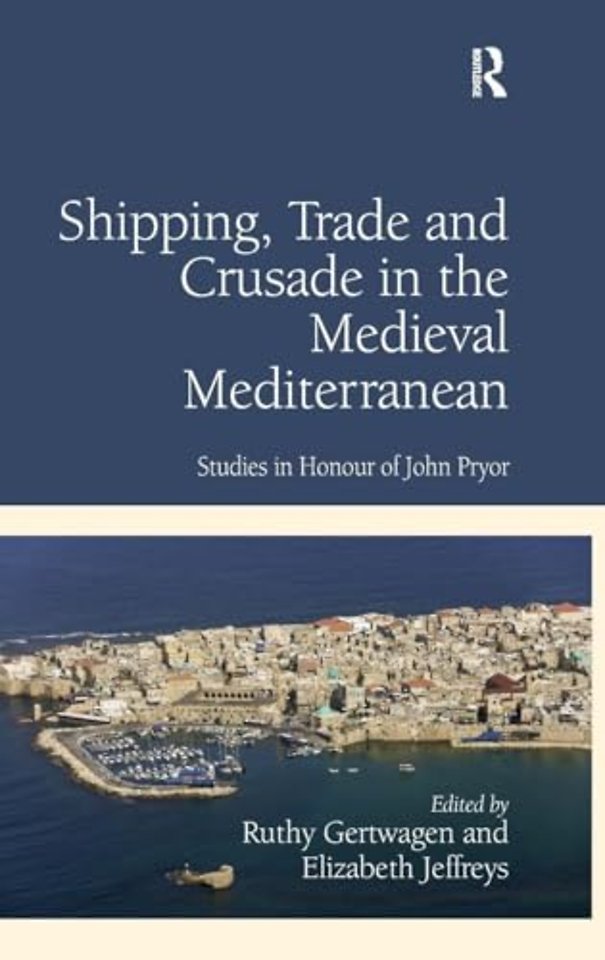 Shipping, Trade and Crusade in the Medieval Mediterranean
