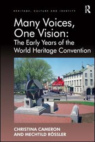 Many Voices, One Vision: The Early Years of the World Heritage Convention