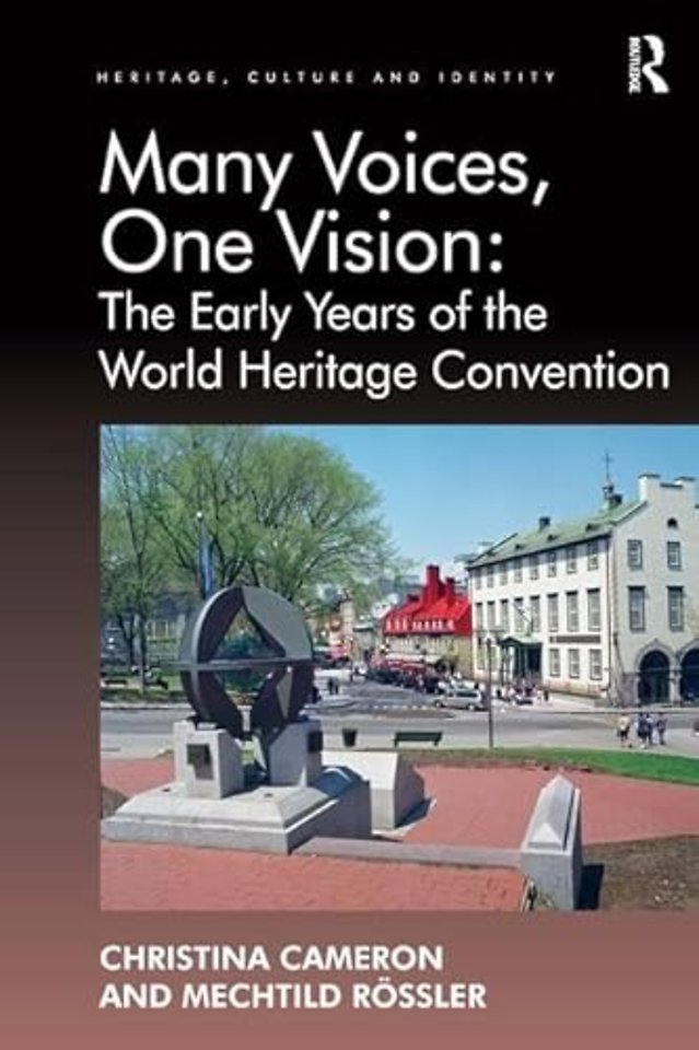 Many Voices, One Vision: The Early Years of the World Heritage Convention