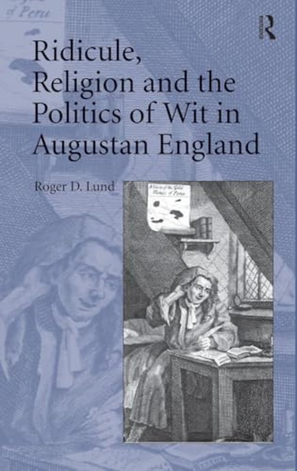 Ridicule, Religion and the Politics of Wit in Augustan England
